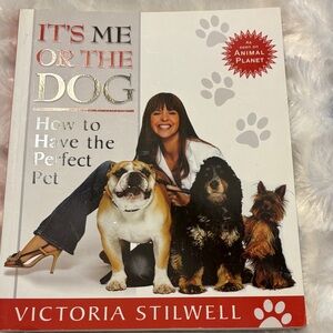 It’s Me or The Dog . How to have the perfect pet